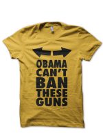 Obama Can't Ban These Guns T-shirt