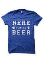 Here For Beer T-shirt