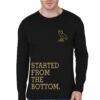 Started From The Botton Full Sleeve Tshirt