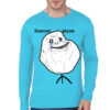 Forever Alone Light Blue Full Sleeve Tee