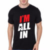 I Am All In Black T-Shirt