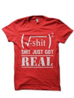 Shit Just Got Real Red Tee