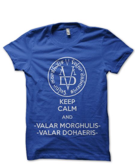 Keep Calm And Valar Morghulis T-Shirt