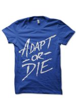 Adapt Or Die T-Shirt