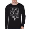 I Drink And I Know Things Full Sleeve T-Shirt