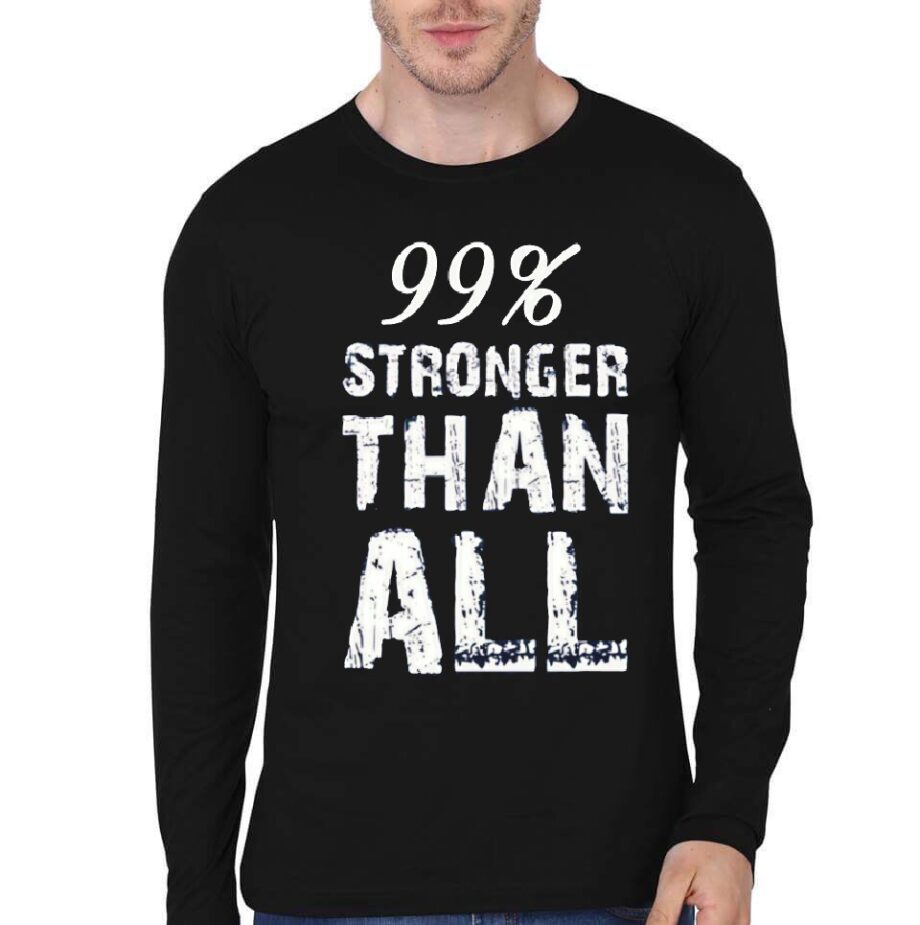 99%  Stronger Than All Full Sleeve T-Shirt