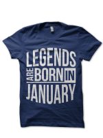 Legends Are Born In January T-Shirt