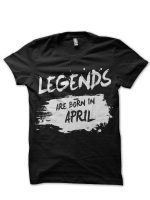 Legend Are Born In April Black T-Shirt