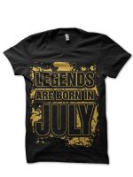Legends Are Born In July T-Shirt