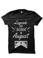 Legends Are Born In August T-Shirt