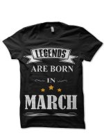 Legends Are Born In March T-Shirt