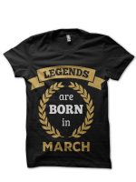 Legends Are Born In March T-Shirt