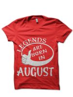 Legends Are Born In August T-Shirt