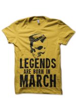 Legends Are Born In March T-Shirt