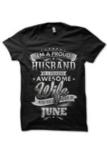 I Am Proud Husband Of A Freaking Awesome Wife Who Was Born In June Black T-Shirt