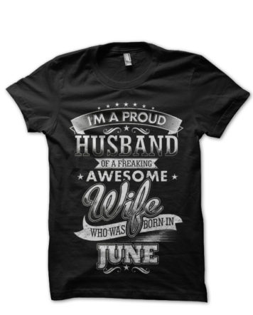 I Am Proud Husband Of A Freaking Awesome Wife Who Was Born In June Black T-Shirt