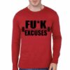 Fuck Exuces Red Full Sleeve T-Shirt