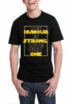 The Humour Is Strong With This One Black T-Shirt