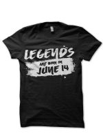 Legends Are Born In June 14 Black T-Shirt