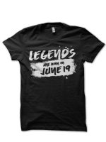 Legends Are Born In June 19 Black T-Shirt
