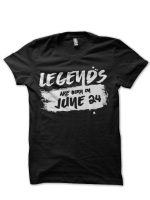 Legends Are Born In June 24 Black T-Shirt