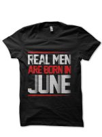 Real Men Are Born In June T-Shirt