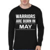 Warriors Are Born In May Black Full Sleeve T-Shirt