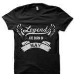 Legends Are Born In May T-Shirt