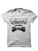 Legends Are Born In May T-Shirt
