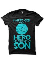 I Asked God For A Hero He Sent Me My Son Black T-Shirt