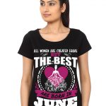 All Women Are Created Equal But The Best Are Born In June T-Shirt