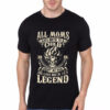 All Moms Gave Birth My Mom Gave Birth To A Legend Black T-Shirt