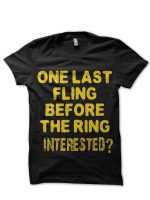 One Last Fling Before The Ring Black T-Shirt