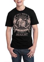 All Men Are Created Equal But Only Best Are Born In August Black T-Shirt