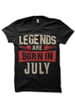 Legends Are Born In July Black T-Shirt