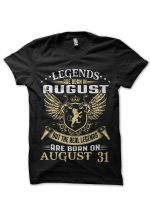 Legends Are Born On August 31 Black T-Shirt
