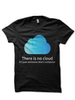 There Is No Cloud It's Just Someone Else's Computer Black T-Shirt