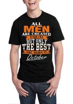 All Mens Are Created Equal But Only The Best Are In October Black T-Shirt