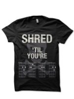 Shred Till You're Dead Guitar Chords Black T-Shirt