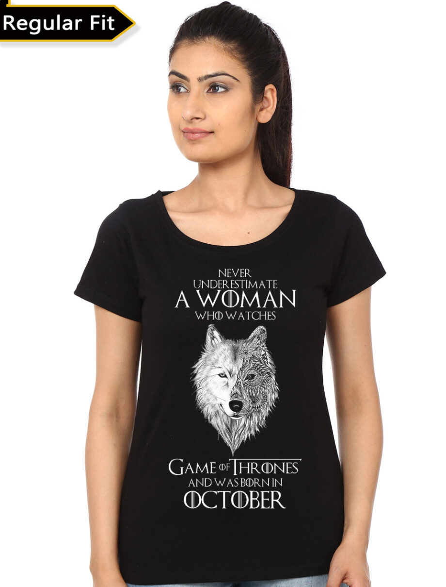 Never Underestimate A Woman Who Watches Game Of Thrones And Was Born In October T-Shirt