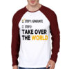 Step 1 Graduate Step 2 Take Over The World Raglan T-Shirt