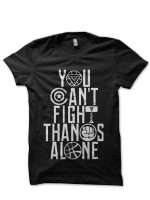 You Can't Fight Thanoes Alone Black T-Shirt