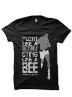 Float Like A Butterfly Sting Like A Bee - Muhammad Ali Black T-Shirt
