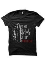 This Bullet Is For You Narcos Black T-Shirt
