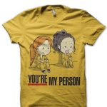You Are My Person T-Shirt