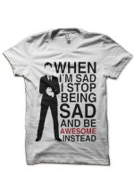 Stop Being Sad T-Shirt