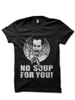 No Soup For You Black T-Shirt