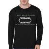 I Don't Always Listen Mettalica Black Full Sleeve T-Shirt