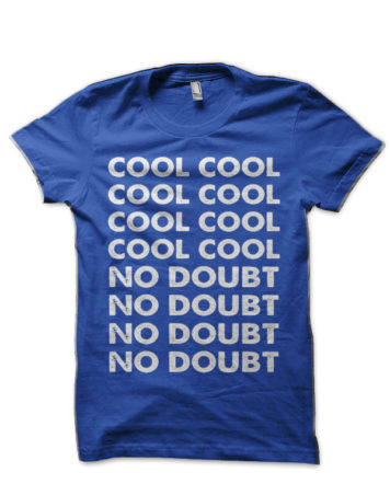 Cool Cool No Doubt No Doubt T-Shirt