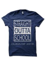 Straight Outta School Class Of 2019 '19 T-Shirt